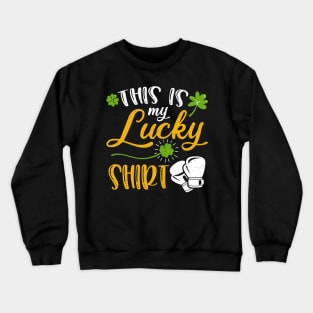 Boxing This is My Lucky Shirt St Patrick's Day Crewneck Sweatshirt